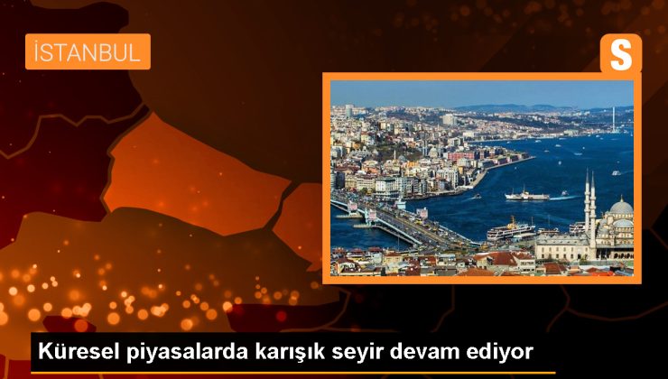 Küresel piyasalarda karışık seyir devam ediyor