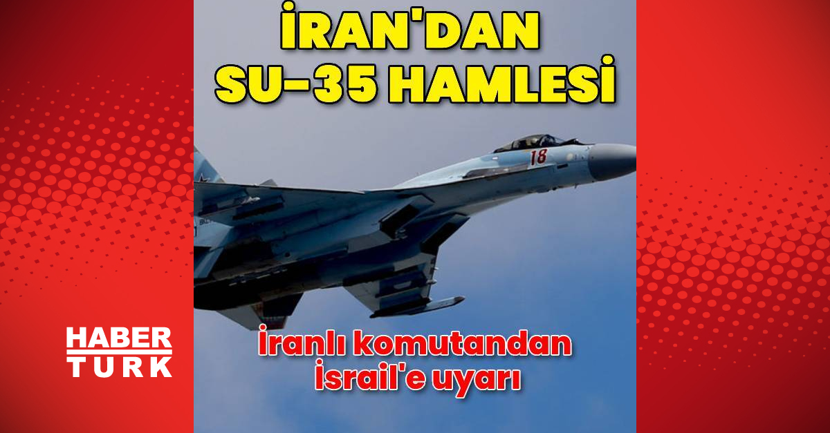 İran: Rusya’dan Su-35 savaş uçağı sipariş edildi